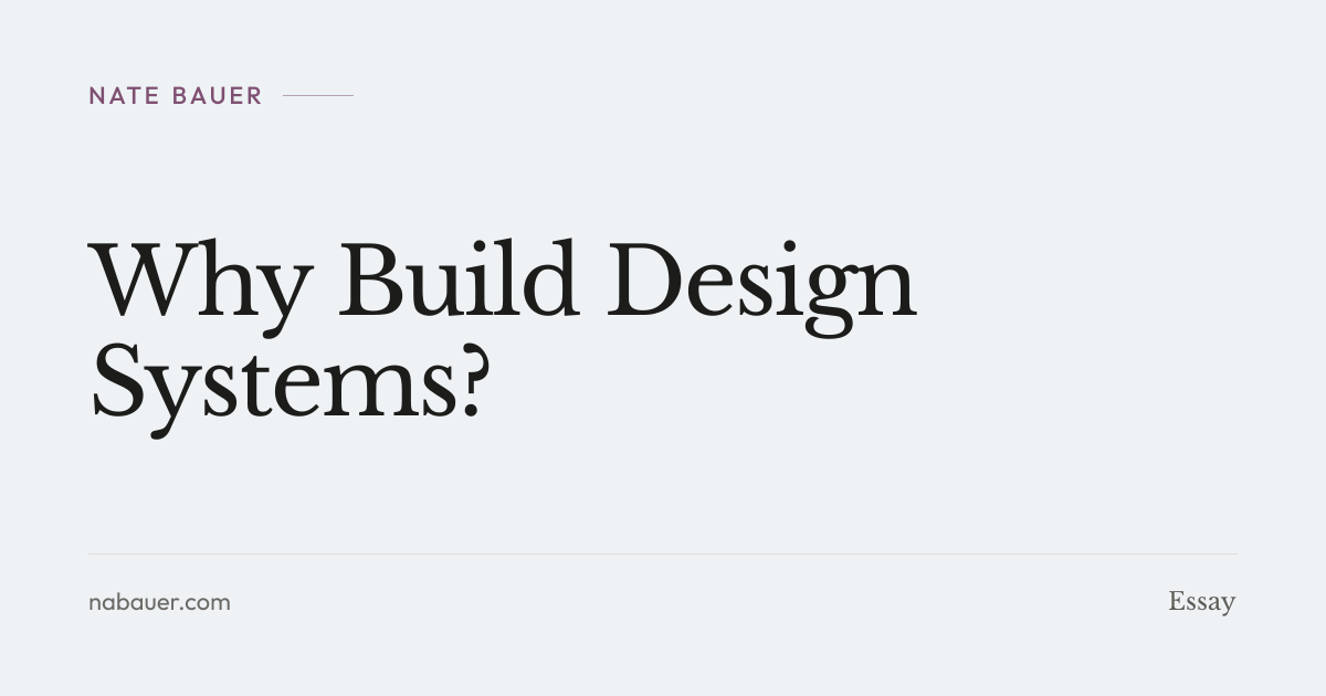 Why Build Design Systems?